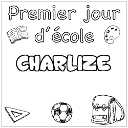 Coloring page first name CHARLIZE - School First day background