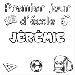 Coloring page first name JÉRÉMIE - School First day background